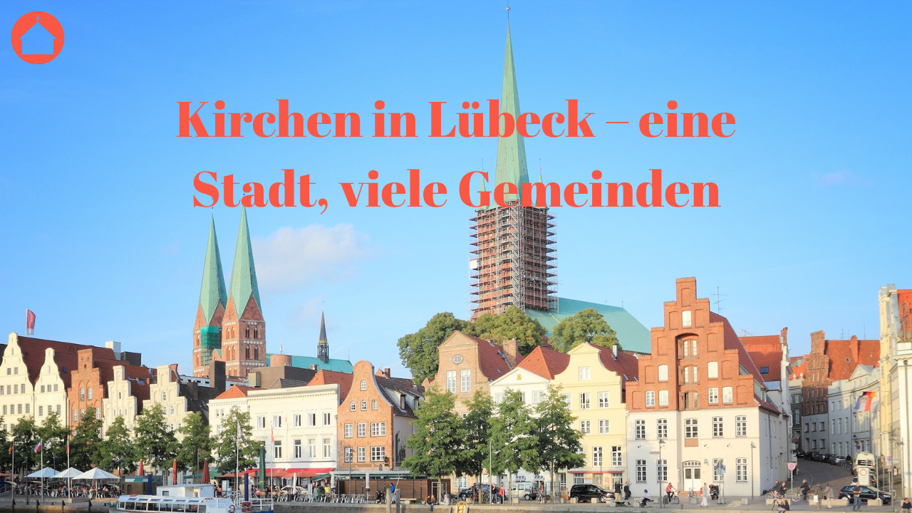 Kirchen in Lübeck – eine Stadt, viele Gemeinden